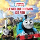 Thomas Et Ses Amis – Le Roi Du Chemin De Fer af Mattel