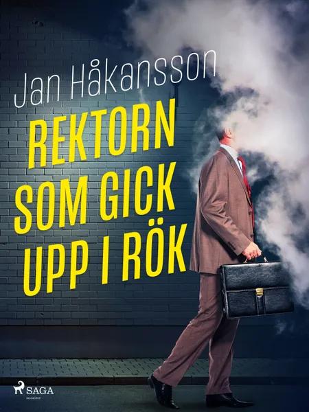 Rektorn som gick upp i rök af Jan Håkansson