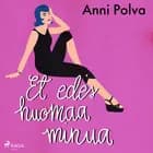 Et edes huomaa minua af Anni Polva