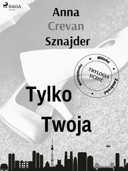 Tylko twoja af Anna Crevan Sznajder