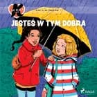 K jak Klara 22 – Jesteś w tym dobra
