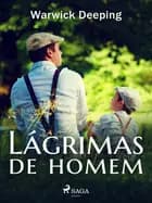 Lágrimas de homem af Warwick Deeping