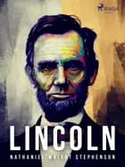 Lincoln af Nathaniel Wright Stephenson