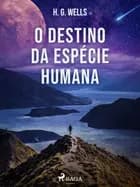 O Destino da Espécie Humana af H. G. Wells