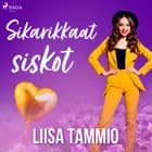 Sikarikkaat siskot af Liisa Tammio