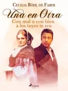 Una en otra. Con mal o con bien a los tuyos te ten