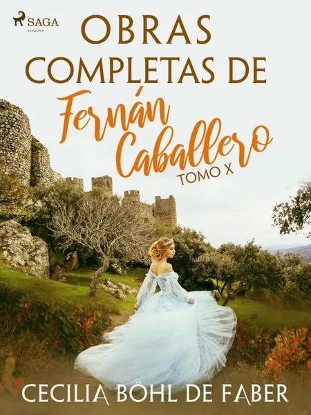 Obras completas de Fernán Caballero. Tomo X af Cecilia Böhl de Faber