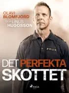 Det perfekta skottet : en polismans berättelse om gripandet av Sveriges värsta massmördare Mattias Flink af Olavi Blomfjord og Linus Hugosson