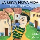 La meva nova vida af Angel Burgas