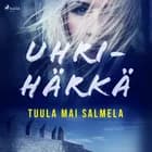 Uhrihärkä af Tuula Mai Salmela