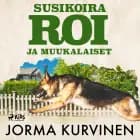 Susikoira Roi ja muukalaiset af Jorma Kurvinen