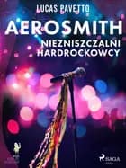 Aerosmith - Niezniszczalni hardrockowcy af VIZI EDITORE