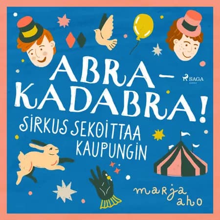 Abrakadabra! Sirkus sekoittaa kaupungin af Marja Aho