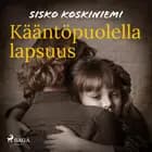 Kääntöpuolella lapsuus af Sisko Koskiniemi