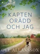 Kapten Orädd och jag