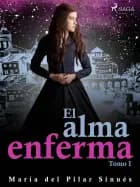 El alma enferma. Tomo I