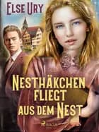Nesthäkchen fliegt aus dem Nest af Else Ury