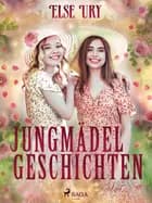 Jungmädelgeschichten af Else Ury