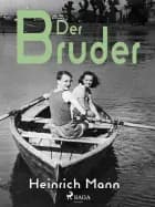 Der Bruder af Heinrich Mann