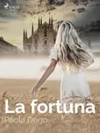 La fortuna af Paola Drigo