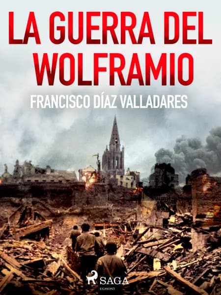 La guerra del wolframio af Francisco Díaz Valladares