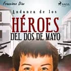 Andanza de los héroes del dos de mayo af Francisco Díaz Valladares