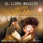 El libro Maldito de los Templarios af Francisco Díaz Valladares