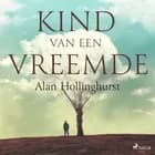 Kind van een vreemde af Alan Hollinghurst