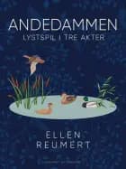 Andedammen. Lystspil i tre akter af Ellen Reumert