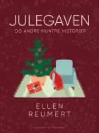 Julegaven og andre muntre historier af Ellen Reumert