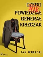 Czego nie powiedział generał Kiszczak af Jan Widacki