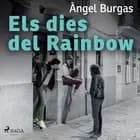 Els dies del Rainbow af Angel Burgas