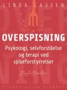 Overspisning. Psykologi, selvforståelse og terapi ved spiseforstyrrelser