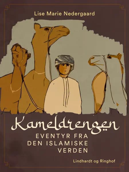 Kameldrengen. Eventyr fra den islamiske verden af Lise Marie Nedergaard