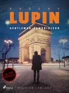Arsène Lupin -- Arsène Lupin, Gentleman-Cambrioleur af Maurice Leblanc