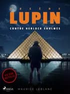 Arsène Lupin -- Arsène Lupin contre Herlock Sholmès af Maurice Leblanc