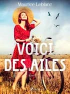 Voici des Ailes ! af Maurice Leblanc