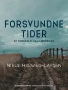 Forsvundne tider - en borgerlig familiekrønike af Niels Helweg-Larsen