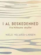I al beskedenhed. Fra Nillikums skuffer