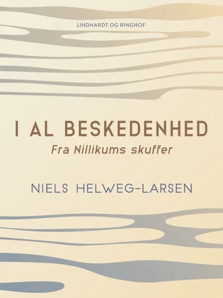 I al beskedenhed. Fra Nillikums skuffer af Niels Helweg-Larsen