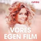 Vores egen film - erotiske noveller af Cupido