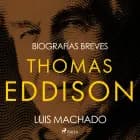 Biografías breves - Thomas Edison af Luis Machado
