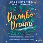 December Dreams. Ein Adventskalender - 24 Lovestorys plus Silvester-Special af Sandra Grauer, Kim Nina Ocker og Rose Snow