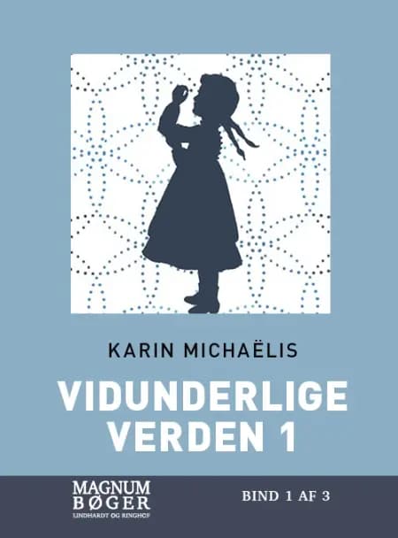 Vidunderlige verden 1 af Karin Michaëlis