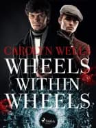 Wheels within Wheels af Carolyn Wells