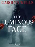 The Luminous Face af Carolyn Wells