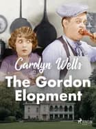 The Gordon Elopement af Carolyn Wells