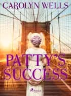 Patty's Success af Carolyn Wells