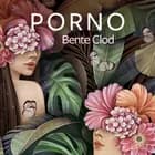Porno - erotisk novelle af Bente Clod