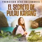 El secreto de Pulau Karang af Francisco Díaz Valladares